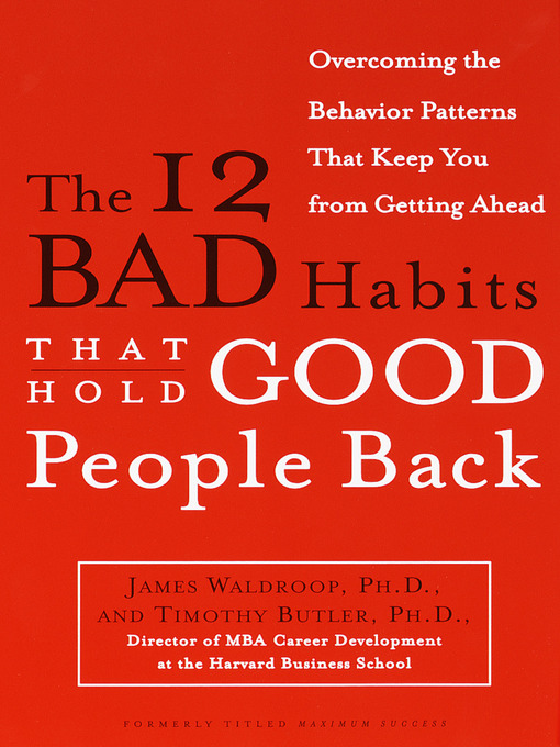 Upplýsingar um The 12 Bad Habits That Hold Good People Back eftir James Waldroop, Ph.D. - Til útláns